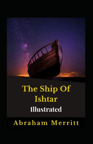 The Ship Of Ishtar Illustrated: Fiction, Action And Adventure