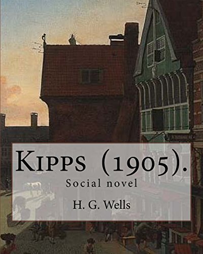Kipps (1905). By: H. G. Wells: Social novel