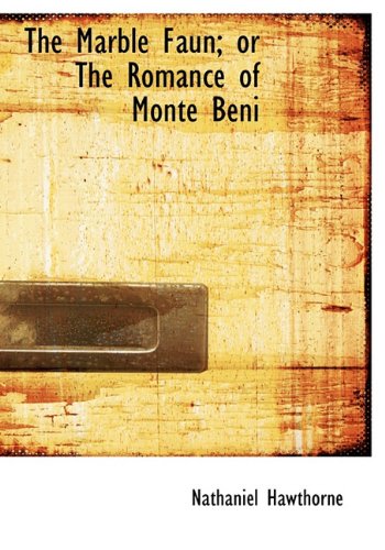 The Marble Faun; or, The Romance of Monte Beni