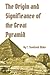 The Origin and Significance of the Great Pyramid