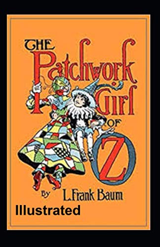 The Patchwork Girl of Oz Illustrated