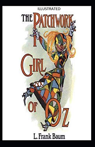The Patchwork Girl of Oz Illustrated