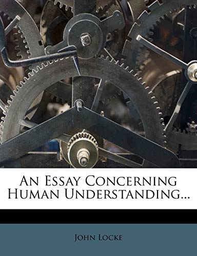 An Essay Concerning Human Understanding...