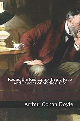 Round the Red Lamp: Being Facts and Fancies of Medical Life