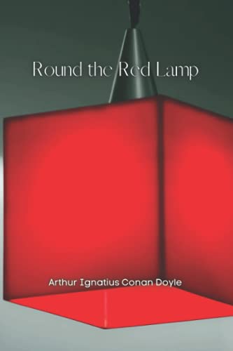 Round the Red Lamp: Being Facts and Fancies of Medical Life