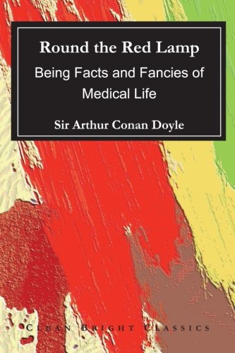 Round the Red Lamp: Being Facts and Fancies of Medical Life