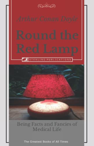 Round the Red Lamp: Being Facts and Fancies of Medical Life