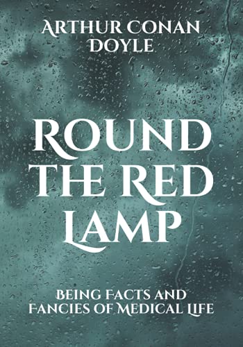 Round the Red Lamp: Being Facts and Fancies of Medical Life