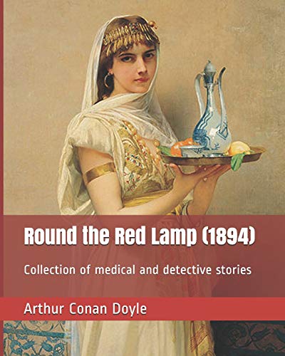 Round the Red Lamp (1894): Collection of medical and detective stories