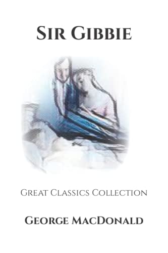 Sir Gibbie: Great Classics Collection