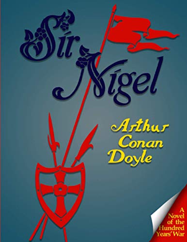 Sir Nigel: A Novel of the Hundred Years’ War - Illustrated