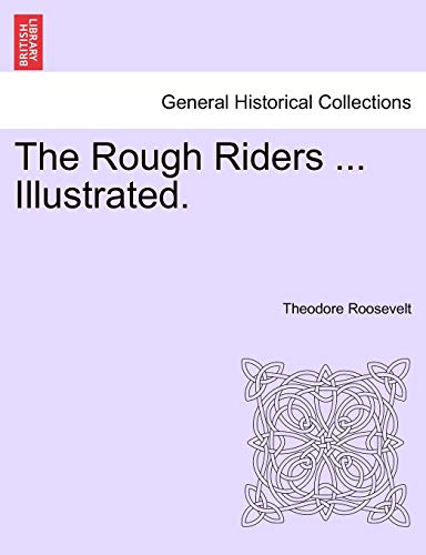 The Rough Riders ... Illustrated.