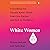 White Women: Everything You Already Know about Your Own Racism and How to Do Better