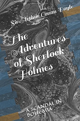The Adventures of Sherlock Holmes: A SCANDAL IN BOHEMIA