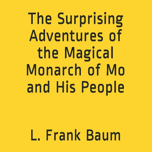The Surprising Adventures of the Magical Monarch of Mo and His People
