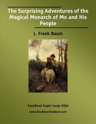 The Surprising Adventures of the Magical Monarch of Mo and His People [EasyRead Super Large 20pt Edition]