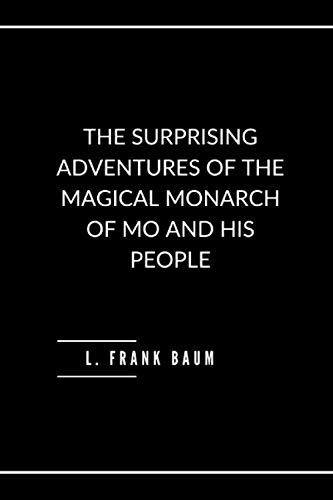 THE SURPRISING ADVENTURES OF THE MAGICAL MONARCH OF MO AND HIS PEOPLE