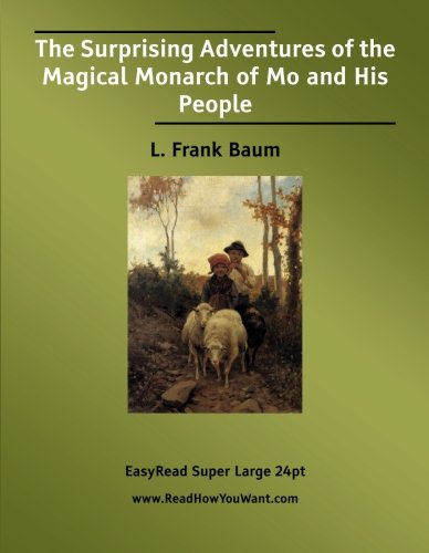 The Surprising Adventures of the Magical Monarch of Mo and His People [EasyRead Super Large 24pt Edition]