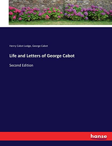 Life and Letters of George Cabot: Second Edition
