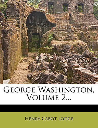 George Washington, Volume 2...