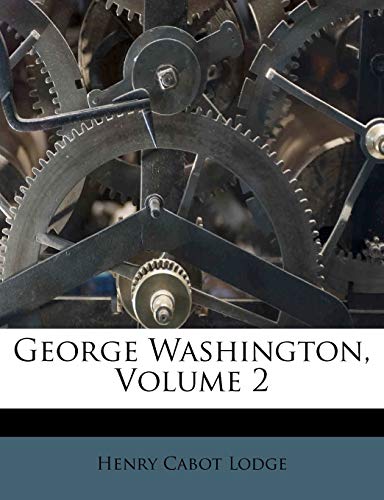 George Washington, Volume 2