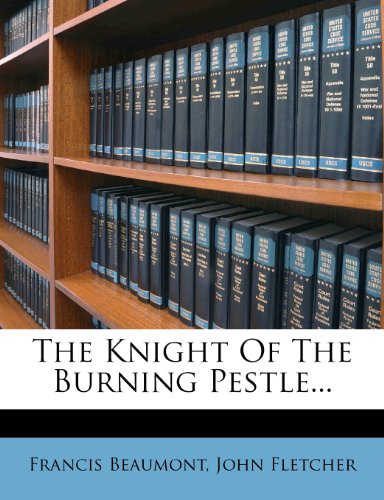 The Knight Of The Burning Pestle...