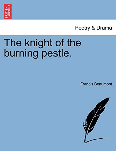 The Knight of the Burning Pestle.