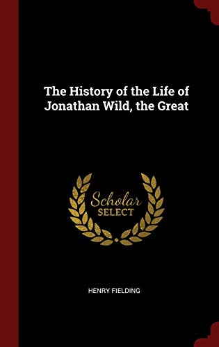 The History of the Life of Jonathan Wild, the Great
