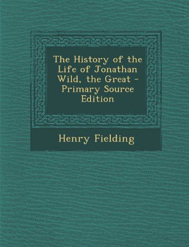 The History of the Life of Jonathan Wild, the Great