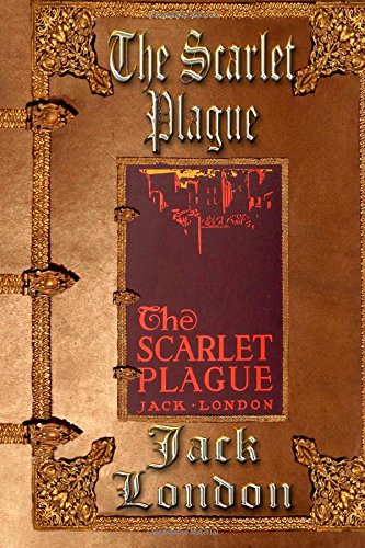 The Scarlet Plague: Unabridged Edition