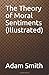 The Theory of Moral Sentiments (Illustrated)