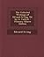 The Collected Writings of Edward Irving, Ed. by G. Carlyle - Primary Source Edition