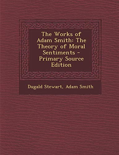 The Works of Adam Smith: The Theory of Moral Sentiments