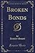 Broken Bonds, Vol. 2 of 3 (Classic Reprint)