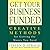 Get Your Business Funded: Creative Methods for Getting the Money You Need