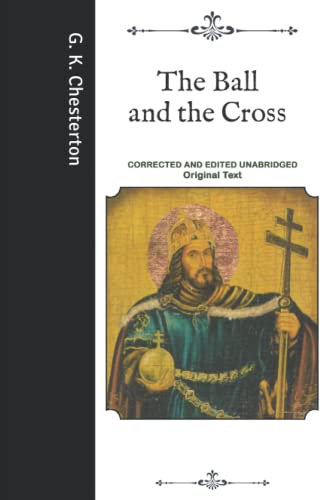 The Ball and the Cross: Corrected and Edited Unabridged Original Text
