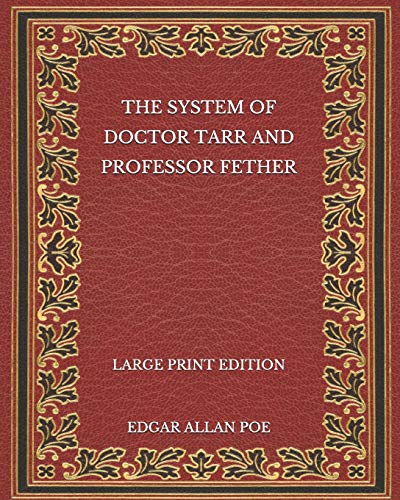 The System of Doctor Tarr and Professor Fether - Large Print Edition