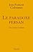 le Paradoxe persan. Un carnet iranien