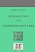 INTRODUCTION AUX SCIENCES OCCULTES (French Edition)