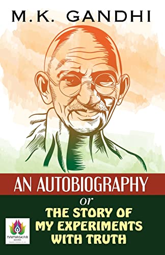 An Autobiography Or The Story of My Experiments With Truth