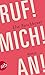 Ruf! Mich! An!