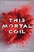 This Mortal Coil by Emily Suvada