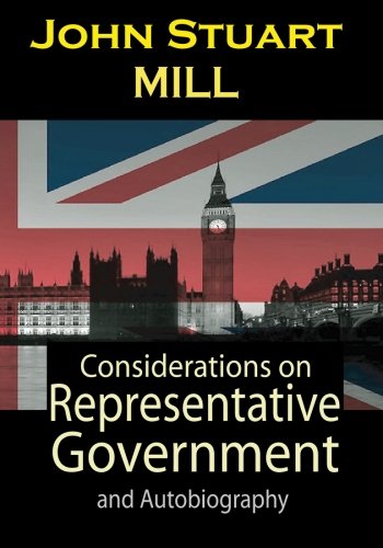 Considerations on Representative Government: With the Author's Autobiography