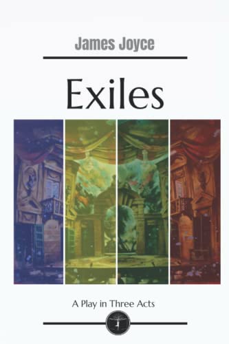 Exiles: A Play in Three Acts - Garden Classics