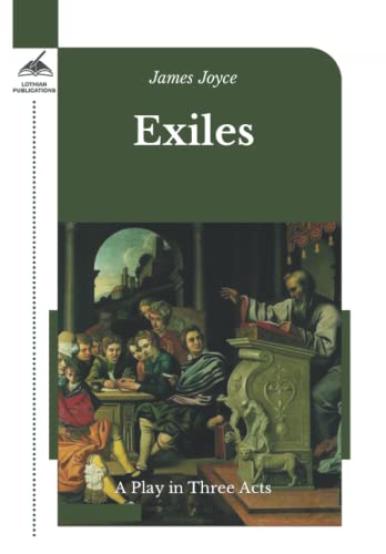 Exiles: A Play in Three Acts