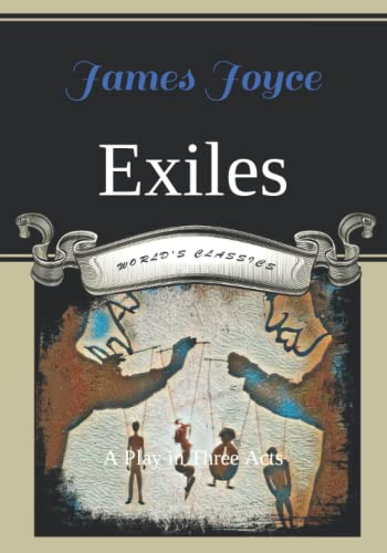 Exiles: A Play in Three Acts