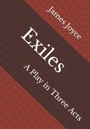 Exiles: A Play in Three Acts