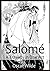 Salomé A Tragedy in One Act: By Oscar Wilde