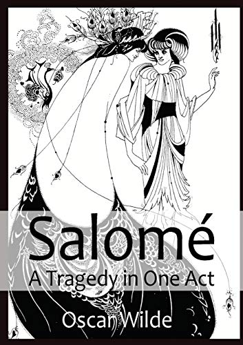 Salomé A Tragedy in One Act: By Oscar Wilde