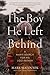 The Boy He Left Behind: A Man's Search for His Lost Father